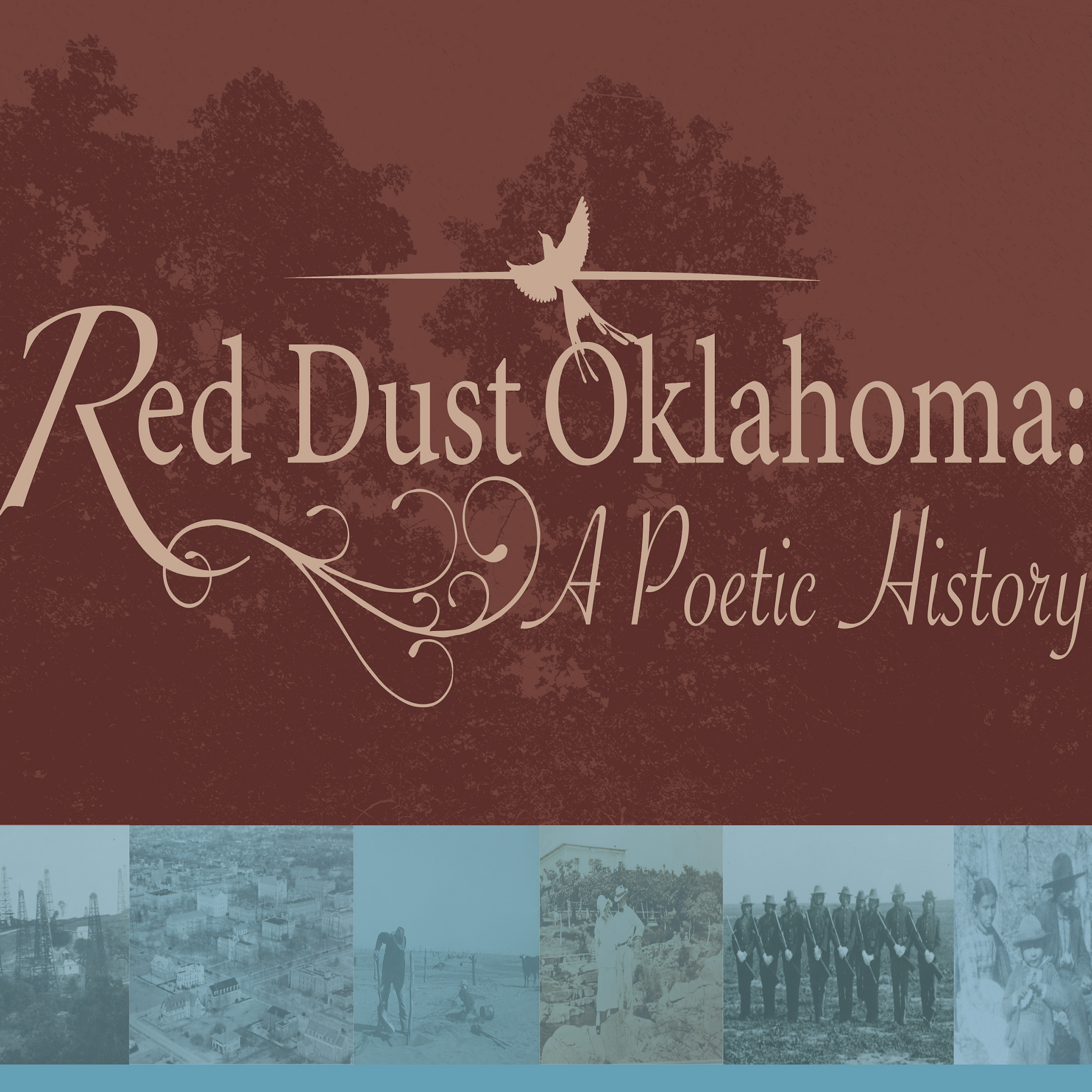 The image features the title "Red Dust Oklahoma: A Poetic History" in elegant script against a maroon background with a bird motif and flourish design. Below are faded historic images of oil rigs, landscapes, and people, with a light blue overlay, creating a nostalgic and reflective tone.